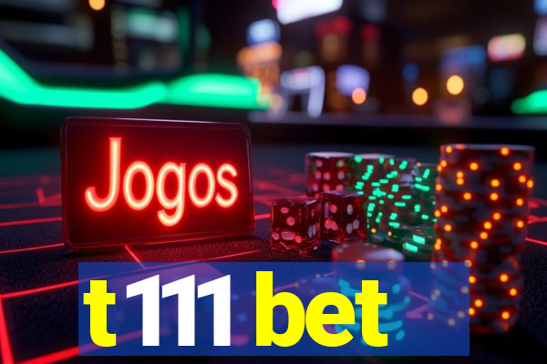 t111 bet